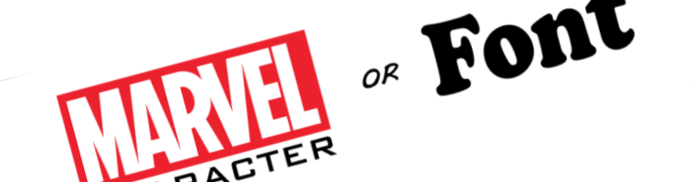Marvel character or Font?